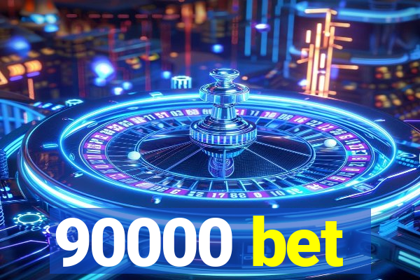 90000 bet